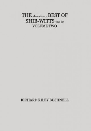 Kniha absolute very BEST OF SHIB-WITTS thus far VOLUME TWO Richard Riley Bushnell