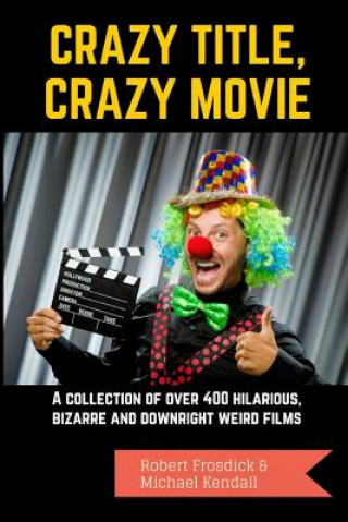 Kniha Crazy Title, Crazy Movie Robert Frosdick