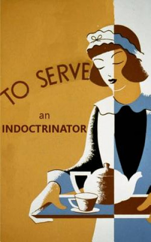 Книга To Serve an Indoctrinator Jonny Galt