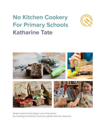 Könyv No Kitchen Cookery for Primary Schools Katharine Tate