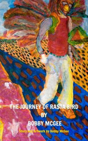 Kniha Journey of Rasta Bird Bobby McGee