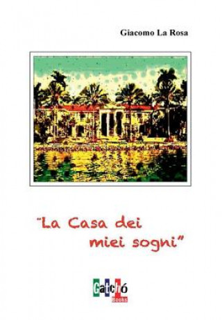 Könyv Casa Dei Miei Sogni Giacomo La Rosa