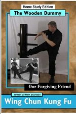 Carte Wing Chun Kung Fu - the Wooden Dummy - Our Forgiving Friend - Hse Mark Beardsell