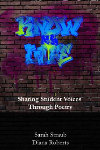 Książka Know My Life: Sharing Student Voices Through Poetry Sarah Straub