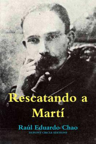 Buch Rescatando a Marti Raul Eduardo Chao