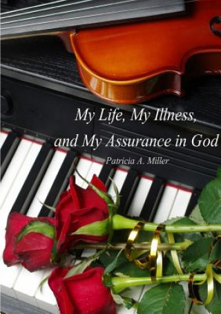 Carte My Life, My Illness, and My Assurance in God (in Black & White) Patricia Miller