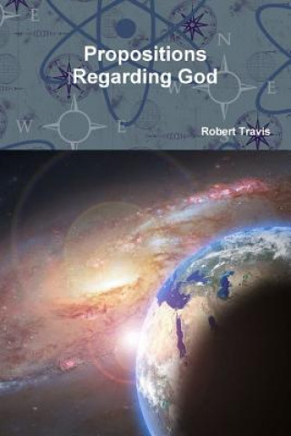 Könyv Propositions Regarding God Robert Travis