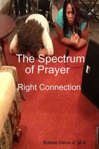 Książka Spectrum of Prayer Right Connection Bobbie Davis Jr