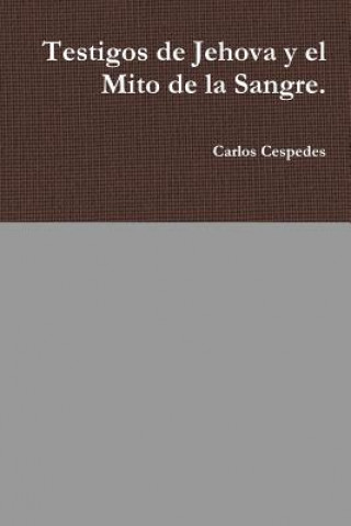 Książka Testigos De Jehova y El Mito De La Sangre. Carlos Cespedes