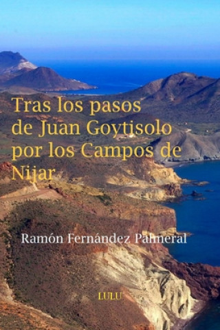 Libro Tras los pasos de Juan Goytisolo por los Campos de Nijar Ramon Fernandez Palmeral