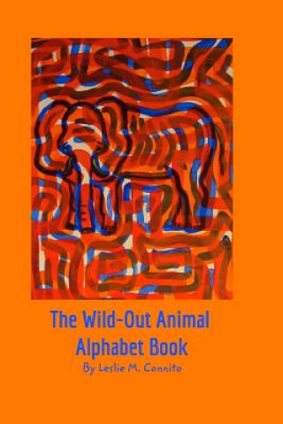 Книга Wild-Out Animal Alphabet Book Leslie M. Connito