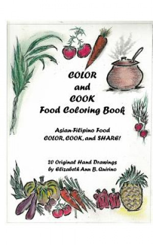 Kniha COLOR and COOK Food Coloring Book Elizabeth Ann Besa Quirino