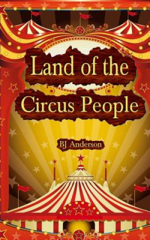 Könyv Land of the Circus People Bj Anderson