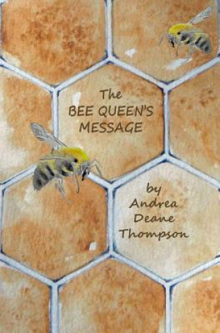 Kniha Bee Queen's Message Andrea Deane Thompson