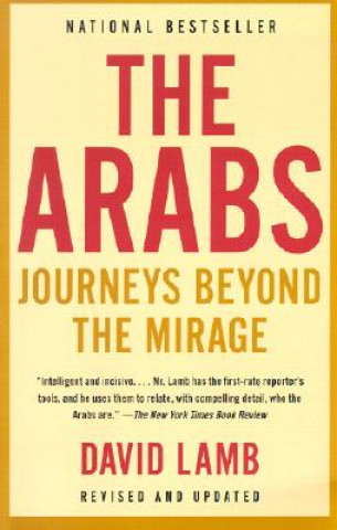 Książka The Arabs: Journeys Beyond the Mirage David Lamb