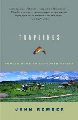 Kniha Traplines: Coming Home to Sawtooth Valley John Rember