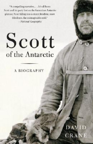 Kniha Scott of the Antarctic: A Life of Courage and Tragedy David Crane