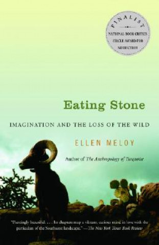 Könyv Eating Stone: Imagination and the Loss of the Wild Ellen Meloy