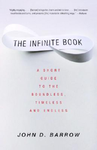 Kniha The Infinite Book: A Short Guide to the Boundless, Timeless and Endless John David Barrow