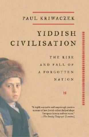 Kniha Yiddish Civilisation: The Rise and Fall of a Forgotten Nation Paul Kriwaczek