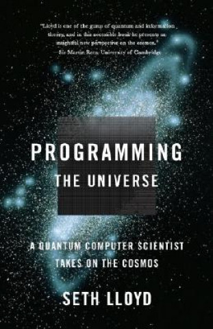 Kniha Programming the Universe: A Quantum Computer Scientist Takes on the Cosmos Seth Lloyd