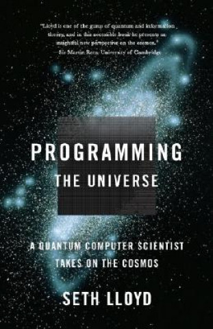 Könyv Programming the Universe: A Quantum Computer Scientist Takes on the Cosmos Seth Lloyd