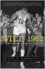 Carte Wilt, 1962: The Night of 100 Points and the Dawn of a New Era Gary M. Pomerantz