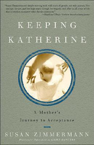 Book Keeping Katherine: A Mother's Journey to Acceptance Susan Zimmermann