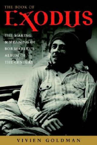 Kniha The Book of Exodus: The Making and Meaning of Bob Marley and the Wailers' Album of the Century Vivien Goldman