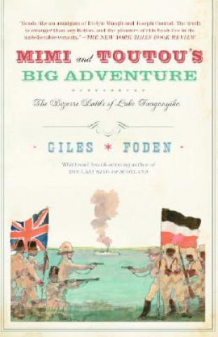 Carte Mimi and Toutou's Big Adventure: The Bizarre Battle of Lake Tanganyika Giles Foden