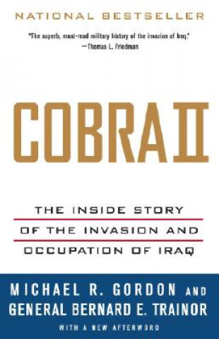 Kniha Cobra II: The Inside Story of the Invasion and Occupation of Iraq Michael R. Gordon