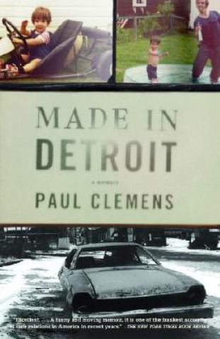 Kniha Made in Detroit: A South of 8-Mile Memoir Paul Clemens