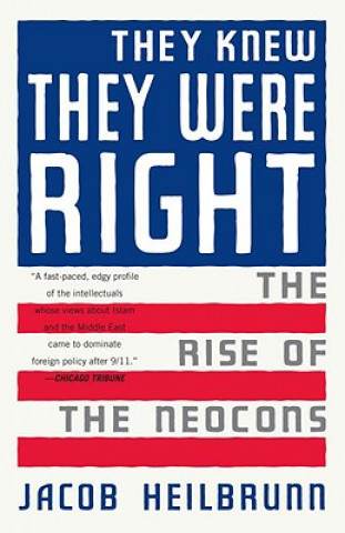 Carte They Knew They Were Right: The Rise of the Neocons Jacob Heilbrunn
