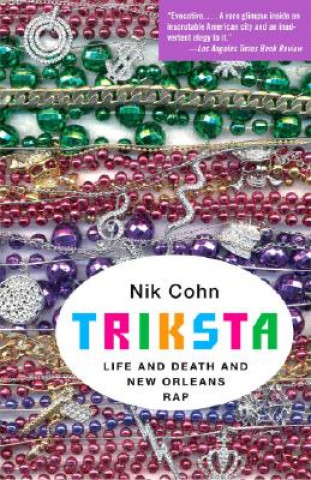 Kniha Triksta: Life and Death and New Orleans Rap Nik Cohn