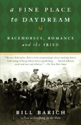 Carte A Fine Place to Daydream: Racehorses, Romance, and the Irish Bill Barich