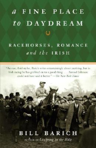 Könyv A Fine Place to Daydream: Racehorses, Romance, and the Irish Bill Barich