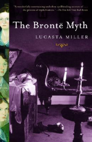 Carte The Bronte Myth Lucasta Miller