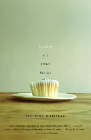 Kniha Calamity and Other Stories Daphne Kalotay