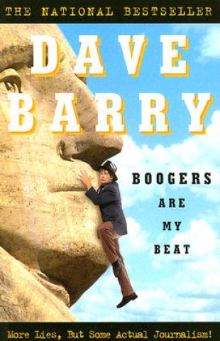 Knjiga Boogers Are My Beat: More Lies, But Some Actual Journalism! Dave Barry