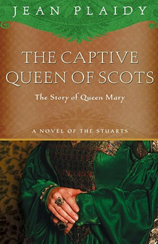 Carte The Captive Queen of Scots Jean Plaidy