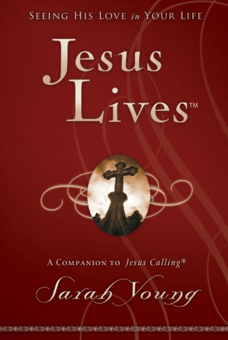 Carte Jesus Lives: Seeing His Love in Your Life Sarah Young