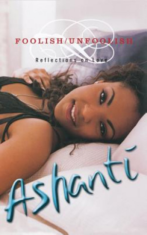 Книга Foolish/Unfoolish: Reflections on Love Ashanti