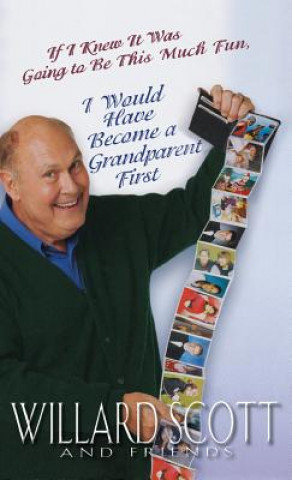 Carte If I Knew It Was Going to Be This Much Fun, I Would Have Become a Grandparent First Willard Scott