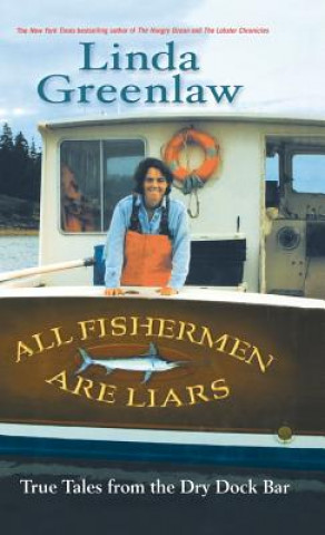 Kniha All Fishermen Are Liars: True Tales from the Dry Dock Bar Linda Greenlaw