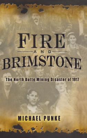 Buch Fire and Brimstone: The North Butte Mine Disaster of 1917 Michael Punke