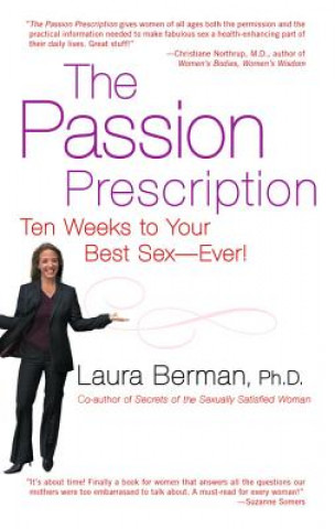 Kniha The Passion Prescription: Ten Weeks to Your Best Sex -- Ever! Laura Berman