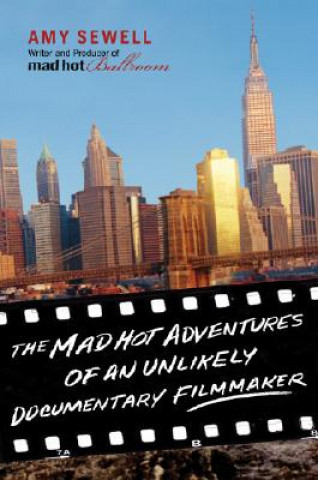 Book The Mad Hot Adventures of an Unlikely Documentary Filmmaker Amy Sewell