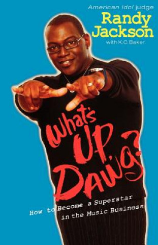 Książka What's Up Dawg?: How to Become a Superstar in the Music Business Randy Jackson