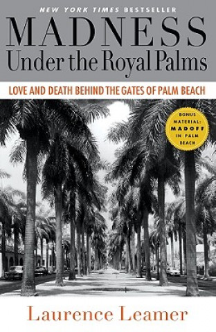 Książka Madness Under the Royal Palms: Love and Death Behind the Gates of Palm Beach Laurence Leamer