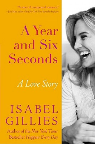 Könyv A Year and Six Seconds: A Love Story Isabel Gillies
